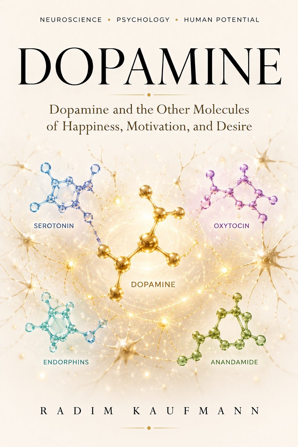 Dopamine — Dopamine and the Other Molecules of Happiness, Motivation, and Desire